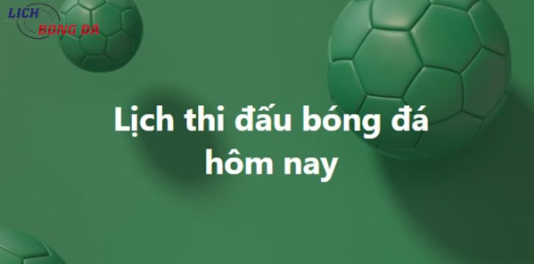 Lịch bóng đá của các giải đấu lớn liên tục được cập nhật mỗi ngày Lịch bóng đá của các giải đấu lớn liên tục được cập nhật mỗi ngày